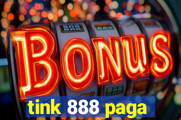 tink 888 paga